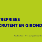 Les entreprises qui recrutent à Bordeaux et en Gironde | Mars 2022